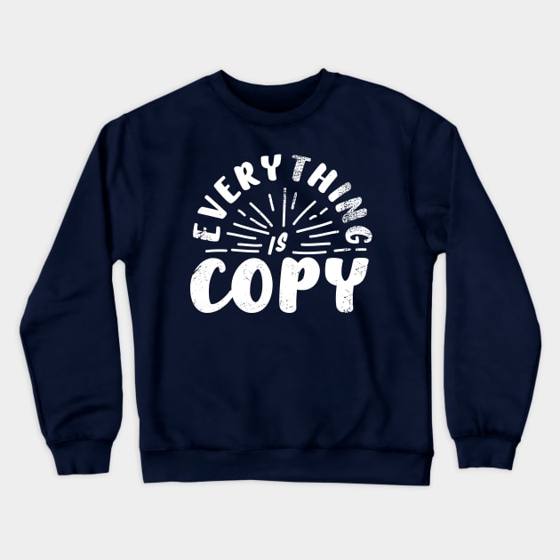 Everything is copy - Nora Ephron Crewneck Sweatshirt by MorvernDesigns